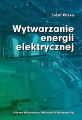 Wytwarzanie energii elektrycznej. Autor: Józef Paska. SmakLiter.pl Okładka książki Wytwarzanie energii elektrycznej