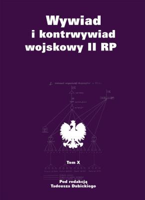 Wywiad i kontrwywiad wojskowy II RP T.10. Autor: red. Tadeusz Dubicki. SmakLiter.pl Okładka książki Wywiad i kontrwywiad wojskowy II RP T.10