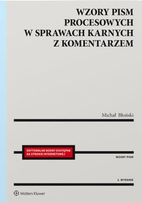 Wzory pism procesowych w sprawach karnych z komentarzem. Autor: Błoński Michał. SmakLiter.pl Okładka książki Wzory pism procesowych w sprawach karnych z komentarzem