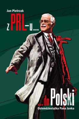 Okładka książki Z PRL-u do Polski. Osiemdziesiątka Pana Janka