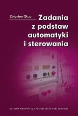 Zadania z podstaw automatyki i sterowania. Autor: Biskupski Zbigniew. SmakLiter.pl Okładka książki Zadania z podstaw automatyki i sterowania