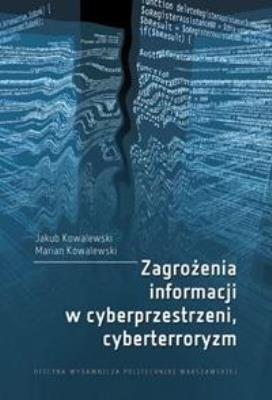 Zagrożenia informacji w cyberprzestrzeni.... Autor: Jakub Kowalewski, Marian Kowalewski. SmakLiter.pl Okładka książki Zagrożenia informacji w cyberprzestrzeni...