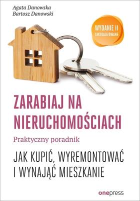 Okładka książki Zarabiaj na nieruchomościach Praktyczny poradnik jak kupić wyremontować i wynająć mieszkanie