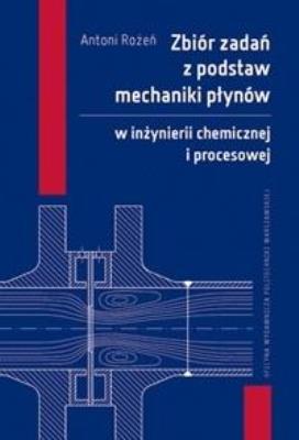 Zbiór zadań z podstaw mechaniki płynów w inż. .... Autor: Antoni Rożeń. SmakLiter.pl Okładka książki Zbiór zadań z podstaw mechaniki płynów w inż. ...