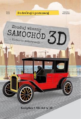 Zbuduj własny samochód 3D. Autor: Valentina Manuzzato, Ester Tome. SmakLiter.pl Okładka książki Zbuduj własny samochód 3D
