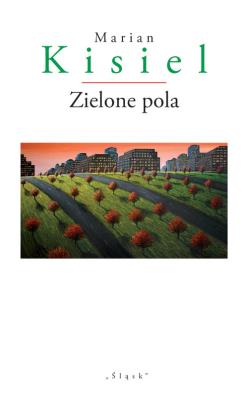 Zielone pola. Autor: Marian Kisiel i Tadeusz Sierny. SmakLiter.pl Okładka książki Zielone pola
