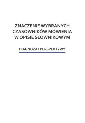 Znaczenie wybranych czasowników mówienia w opisie słownikowym. Wydawca: Wydawnictwo Uniwersytetu Kardynała Stefana Wyszyńskiego. SmakLiter.pl Opakowanie Znaczenie wybranych czasowników mówienia w opisie słownikowym