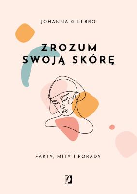 Zrozum swoją skórę. Autor: Gillbro Johanna. SmakLiter.pl Okładka książki Zrozum swoją skórę