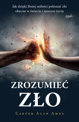 Zrozumieć zło. Autor: Ames Carver Alan, Witaszek-Samborska Małgorzata. SmakLiter.pl Okładka książki Zrozumieć zło