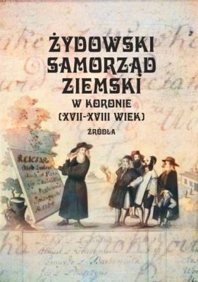 Okładka książki Żydowski samorząd ziemski w Koronie (XVII-XVIII wiek)