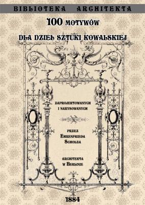 100 motywów dla dzieł sztuki kowalskiej. Autor: Scholz Ehrenfried. SmakLiter.pl Okładka książki 100 motywów dla dzieł sztuki kowalskiej