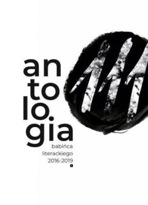 111. Antologia Babińca Literackiego (2016-2019). Autor: red. Anna Musiał. SmakLiter.pl Okładka książki 111. Antologia Babińca Literackiego (2016-2019)