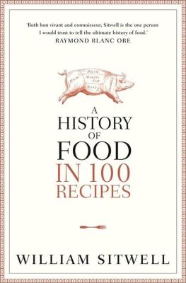 A History of Food in 100 Recipes. Autor: Sitwell William. SmakLiter.pl Okładka książki A History of Food in 100 Recipes