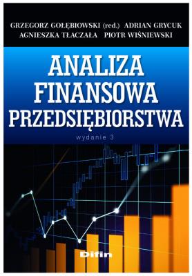 Analiza finansowa przedsiębiorstwa. Autor: Gołębiowski Grzegorz, Grycuk Adrian, Tłaczała Agnieszka, Wiśniewski Piotr redakcja naukowa. SmakLiter.pl Okładka książki Analiza finansowa przedsiębiorstwa