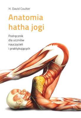 Anatomia hatha jogi w.2018. Autor: Coulter David H.. SmakLiter.pl Okładka książki Anatomia hatha jogi w.2018