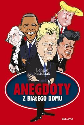 Anegdoty z Białego Domu. Autor: Pastusiak Longin. SmakLiter.pl Okładka książki Anegdoty z Białego Domu