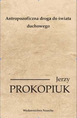 Antropozoficzna droga do świata duchowego. Autor: Jerzy Prokopiuk. SmakLiter.pl Okładka książki Antropozoficzna droga do świata duchowego