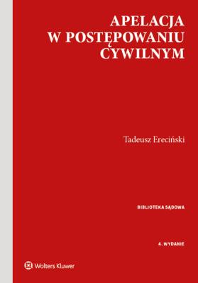 Apelacja w postępowaniu cywilnym w.4/2020. Autor: Ereciński Tadeusz. SmakLiter.pl Okładka książki Apelacja w postępowaniu cywilnym w.4/2020