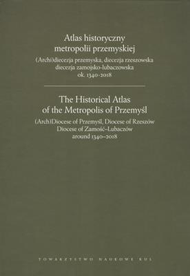 Okładka książki Atlas historyczny metropolii przemyskiej