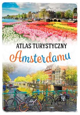 ATLAS TURYSTYCZNY AMSTERDAMU. Autor: Beata Pomykalska, Paweł Pomykalski. SmakLiter.pl Okładka książki ATLAS TURYSTYCZNY AMSTERDAMU