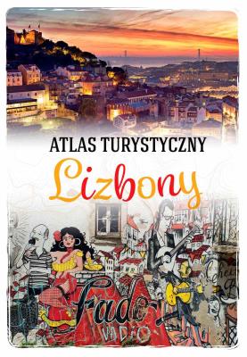ATLAS TURYSTYCZNY LIZBONY. Autor: KAROLINA KMIECIAK. SmakLiter.pl Okładka książki ATLAS TURYSTYCZNY LIZBONY