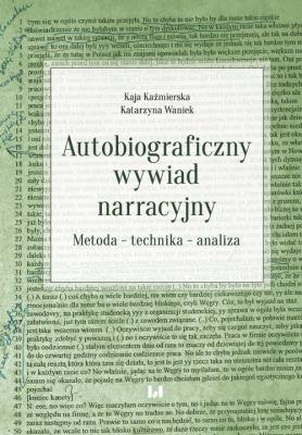 Autobiograficzny wywiad narracyjny. Autor: Kaja Kaźmierska, Waniek Katarzyna. SmakLiter.pl Okładka książki Autobiograficzny wywiad narracyjny