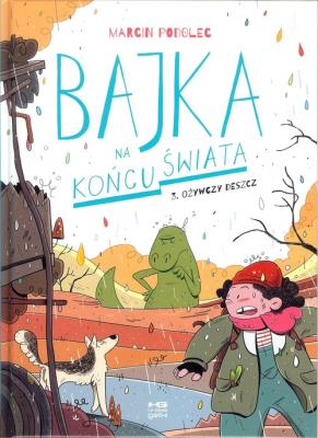 Bajka na końcu świata.T.3 Ożywczy deszcz. Autor: Podolec Marcin. SmakLiter.pl Okładka książki Bajka na końcu świata.T.3 Ożywczy deszcz