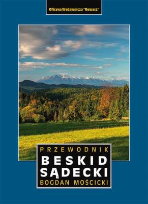 BESKID SĄDECKI I MAŁE PIENINY PRZEWODNIK WYD. 5. Autor: Bogdan Mościcki. SmakLiter.pl Okładka książki BESKID SĄDECKI I MAŁE PIENINY PRZEWODNIK WYD. 5