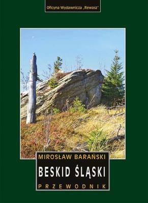 BESKID ŚLĄSKI PRZEWODNIK WYD. 2. Autor: Mirosław Barański. SmakLiter.pl Okładka książki BESKID ŚLĄSKI PRZEWODNIK WYD. 2