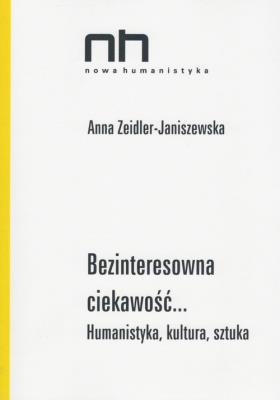 Bezinteresowna ciekawość. Autor: Anna Zeidler-Janiszewska (red.). SmakLiter.pl Okładka książki Bezinteresowna ciekawość