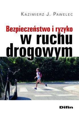 Bezpieczeństwo i ryzyko w ruchu drogowym. Autor: Pawelec Kazimierz J.. SmakLiter.pl Okładka książki Bezpieczeństwo i ryzyko w ruchu drogowym