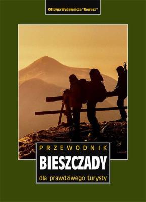 BIESZCZADY PRZEWODNIK DLA PRAWDZIWEGO TURYSTY WYD. 18. Autor: Luboński Paweł. SmakLiter.pl Okładka książki BIESZCZADY PRZEWODNIK DLA PRAWDZIWEGO TURYSTY WYD. 18