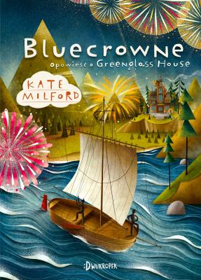 Bluecrowne Opowieść o Greenglass House Tom 3. Autor: Milford Kate. SmakLiter.pl Okładka książki Bluecrowne Opowieść o Greenglass House Tom 3