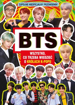 Okładka książki BTS Wszystko co trzeba wiedzieć o królach K-POPU