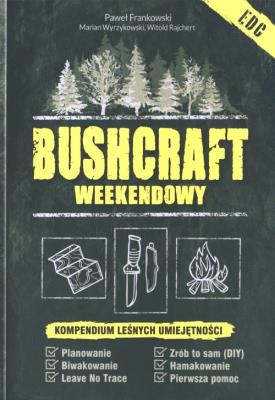 Bushcraft weekendowy.. Autor: Frankowski Paweł, Wyrzykowski Marian, Rajchert Witold. SmakLiter.pl Okładka książki Bushcraft weekendowy.