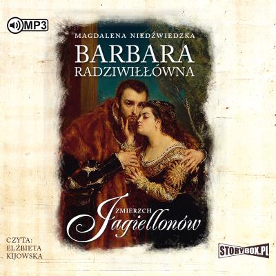 CD MP3 BARBARA RADZIWIŁŁÓWNA ZMIERZCH JAGIELLONÓW TOM 2. Autor: Magdalena Niedźwiedzka. SmakLiter.pl Okładka książki CD MP3 BARBARA RADZIWIŁŁÓWNA ZMIERZCH JAGIELLONÓW TOM 2