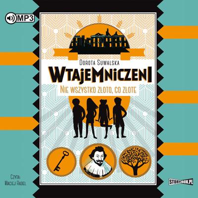 CD MP3 NIE WSZYSTKO ZŁOTO CO ZŁOTE WTAJEMNICZENI TOM 1. Autor: Dorota Suwalska-Ba. SmakLiter.pl Okładka książki CD MP3 NIE WSZYSTKO ZŁOTO CO ZŁOTE WTAJEMNICZENI TOM 1