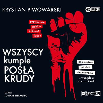 CD MP3 Wszyscy kumple posła Krudy. Autor: Krystian Piwowarski. SmakLiter.pl Okładka książki CD MP3 Wszyscy kumple posła Krudy