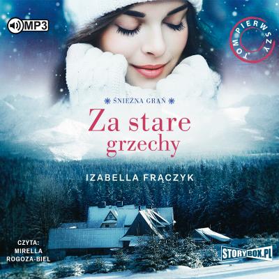 CD MP3 ZA STARE GRZECHY ŚNIEŻNA GRAŃ TOM 1. Autor: Frączyk Izabella. SmakLiter.pl Okładka książki CD MP3 ZA STARE GRZECHY ŚNIEŻNA GRAŃ TOM 1