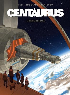 Centaurus T.1 Ziemia obiecana. Autor: Rodolphe, Zoran Janjetov. SmakLiter.pl Okładka książki Centaurus T.1 Ziemia obiecana