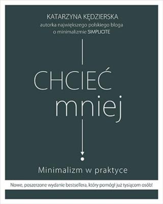 Okładka książki Chcieć mniej Minimalizm w praktyce (wydanie 2020)