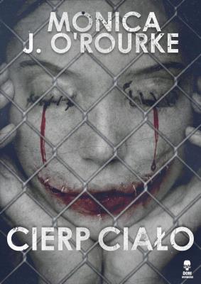 Cierp ciało. Autor: O'Rourke Monica J.. SmakLiter.pl Okładka książki Cierp ciało