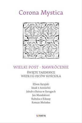 Corona Mystica. Wielki Post - Nawrócenie. Autor: praca zbiorowa. SmakLiter.pl Okładka książki Corona Mystica. Wielki Post - Nawrócenie