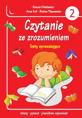 Czytanie ze zrozumieniem. Testy sprawdzające cz.2. Autor: Danuta Klimkiewicz, Płaszewska Bożena. SmakLiter.pl Okładka książki Czytanie ze zrozumieniem. Testy sprawdzające cz.2