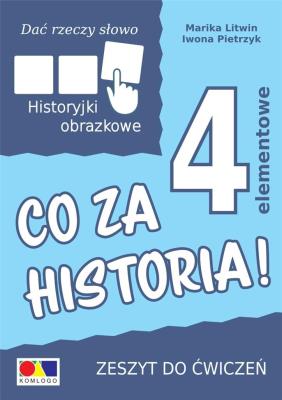 Dać rzeczy słowo. Co za historia! ćw. 4 elementy. Autor: Iwona Pietrzyk, Marika Litwin. SmakLiter.pl Okładka książki Dać rzeczy słowo. Co za historia! ćw. 4 elementy