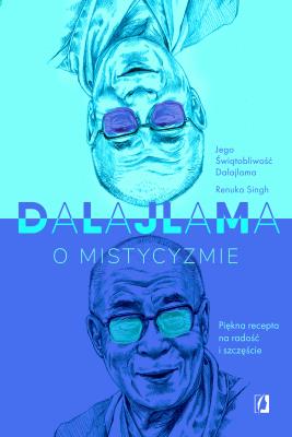 Dalajlama o mistycyzmie. Autor: Jego Świątobliwość Dalajlama, Renuka Singh. SmakLiter.pl Okładka książki Dalajlama o mistycyzmie