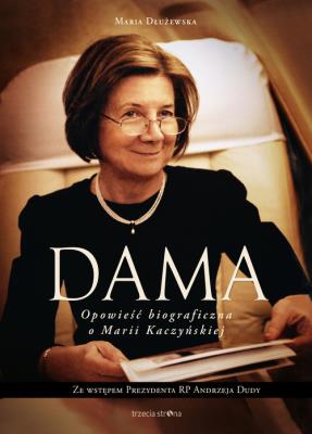 Dama Opowieść biograficzna o Marii Kaczyńskiej. Autor: Dłużewska Maria. SmakLiter.pl Okładka książki Dama Opowieść biograficzna o Marii Kaczyńskiej