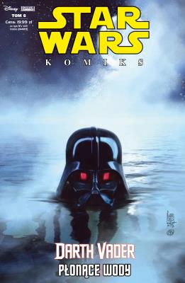 DARTH VADER PŁONĄCE WODY STAR WARS KOMIKS 6/2019. Autor: Opracowanie zbiorowe. SmakLiter.pl Okładka książki DARTH VADER PŁONĄCE WODY STAR WARS KOMIKS 6/2019