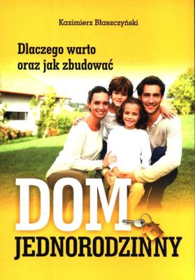 Okładka książki Dlaczego warto oraz jak zbudować dom jednorodzinny