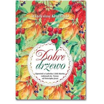 Dobre drzewo. Autor: Władysław Kluz OCD. SmakLiter.pl Okładka książki Dobre drzewo